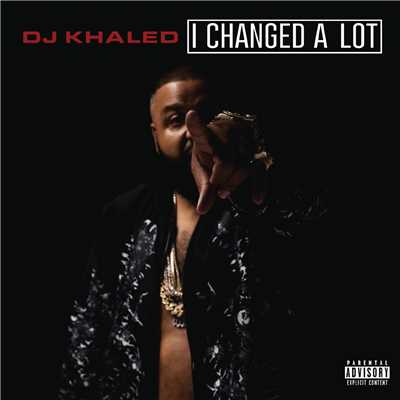 アルバム/I Changed A Lot (Deluxe) (Explicit)/DJ Khaled