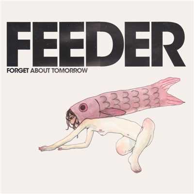 アルバム/Forget About Tomorrow/Feeder