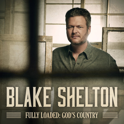 アルバム/Fully Loaded: God's Country/Blake Shelton