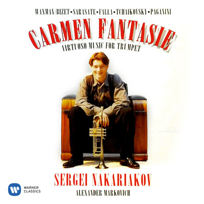 Carmen Fantasie: Virtuoso Music for Trumpet by Waxman, Sarasate & Paganini/Sergei Nakariakov & Alexander Markovich