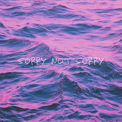 シングル/SORRY NOT SORRY (feat. ISH-ONE)/詩音