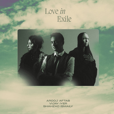 Love In Exile/アルージ・アフタブ／ヴィジェイ・アイヤー／Shahzad Ismaily