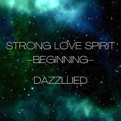 シングル/STORONG LOVE SPIRIT -BEGINING-/Dazzllied