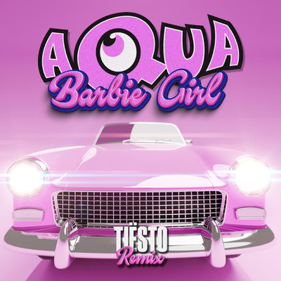 Barbie Girl (Tiesto Remix)/AQUA／ティエスト