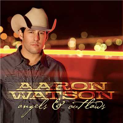 アルバム/Angels & Outlaws/Aaron Watson
