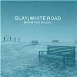 アルバム/WHITE ROAD/GLAY