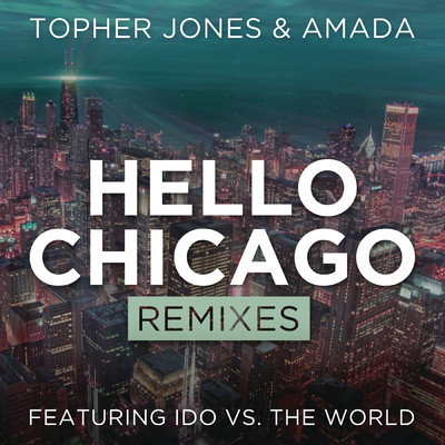 Hello Chicago (Ashley Wallbridge Remix)/Topher Jones