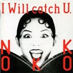 I Will Catch U/NOKKO