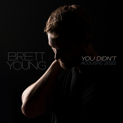 You Didn't (Acoustic 2022)/Brett Young