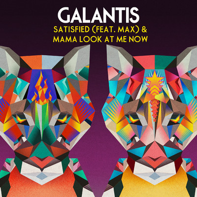 Satisfied (feat. MAX) ／ Mama Look at Me Now/Galantis