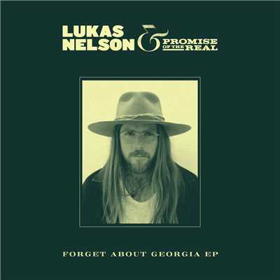 アルバム/Forget About Georgia EP/ルーカス・ネルソン&プロミス・オブ・ザ・リアル