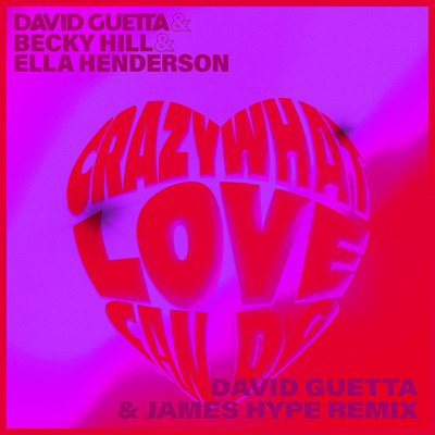 アルバム/Crazy What Love Can (with Becky Hill & Ella Henderson) [David Guetta & James Hype Remix]/David Guetta