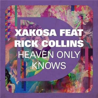 Heaven Only Knows (feat. Rick Collins)/Xakosa