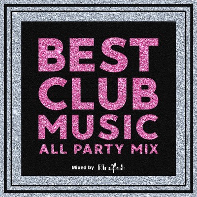 アルバム/BEST CLUB MUSIC -ALL PARTY MIX- mixed by DJ Rinapuh/DJ Rinapuh