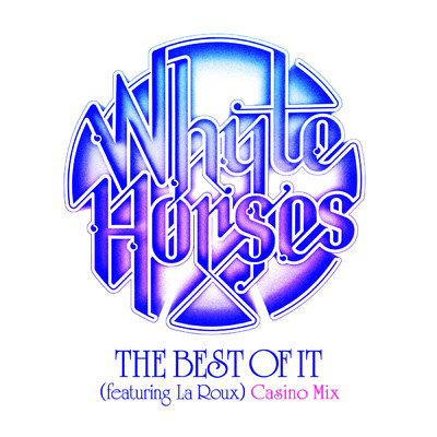 シングル/The Best Of It (featuring La Roux／Casino Mix)/Whyte Horses