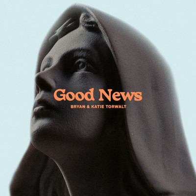 シングル/Good News (Live)/Bryan & Katie Torwalt