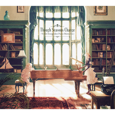 アルバム/アニメ『ヴァイオレット・エヴァーガーデン』ピアノアレンジアルバム「Though Seasons Change 〜Violet Evergarden Piano Memories〜」/Evan Call