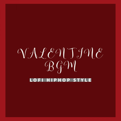 VALENTINE BGM Lofi HIPHOP style/G-axis sound music