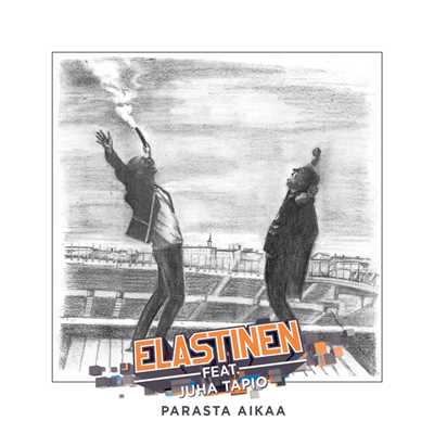 シングル/Parasta Aikaa (featuring Juha Tapio)/Elastinen