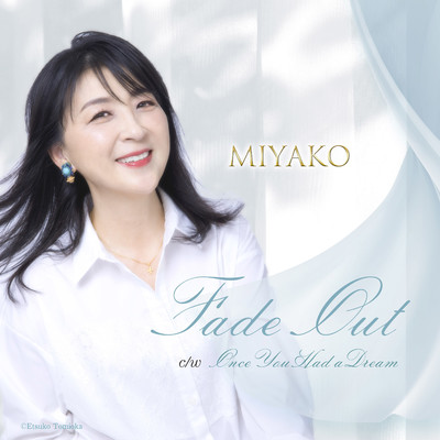 Fade Out ／ Once You Had a Dream/MIYAKO