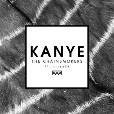 シングル/Kanye (featuring SirenXX)/ザ・チェインスモーカーズ
