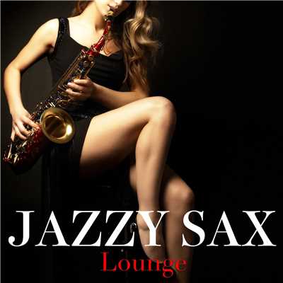 JAZZY SAX Lounge/Various Artists