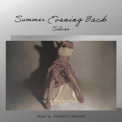 Summer Evening Back -Silver- (DJ ARAMICHI MANAMI Mix)/DJ ARAMICHI MANAMI