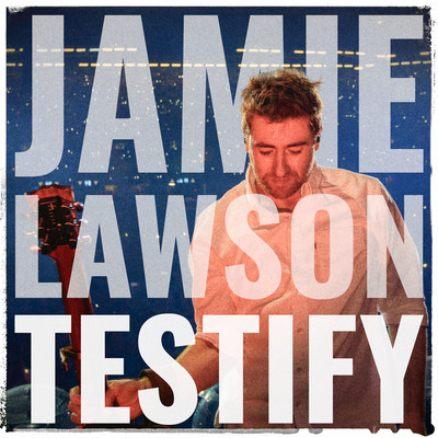 シングル/Testify/Jamie Lawson