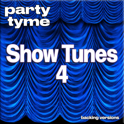 アルバム/Show Tunes 4 - Party Tyme (Backing Versions)/Party Tyme