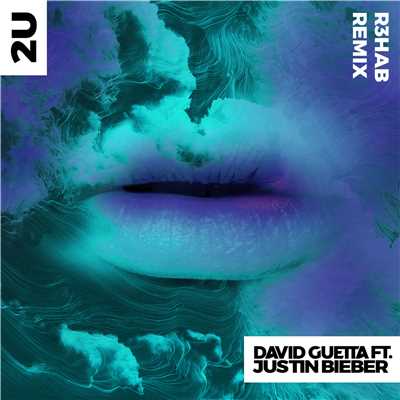 2U (feat. Justin Bieber) [R3HAB Remix]/デヴィッド・ゲッタ