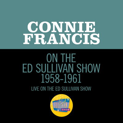 I'm Sorry I Made You Cry (Live On The Ed Sullivan Show, May 11, 1958)/Connie Francis