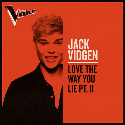 シングル/Love The Way You Lie Pt. II (The Voice Australia 2019 Performance ／ Live)/Jack Vidgen