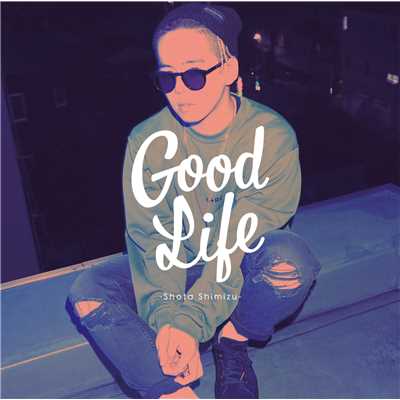 シングル/Good Life Instrumental/清水 翔太