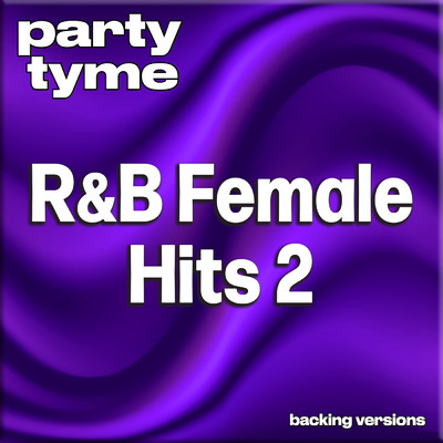 R&B Female Hits 2 - Party Tyme (Backing Versions)/Party Tyme