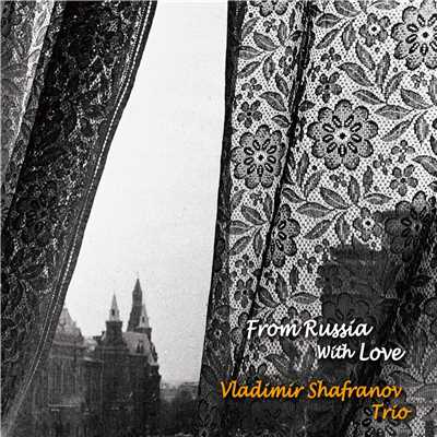 From Russia With Love/Vladimir Shafranov Trio