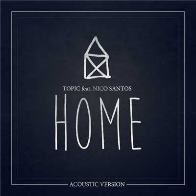 シングル/Home (feat. Nico Santos) [Acoustic Version]/Topic