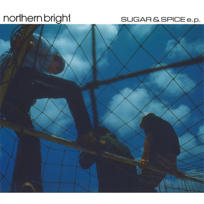 アルバム/SUGAR & SPICE e.p./northern bright