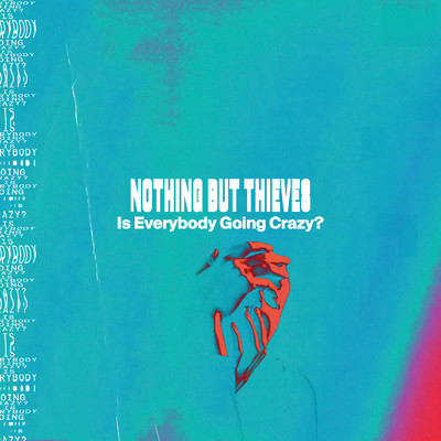 Is Everybody Going Crazy？/Nothing But Thieves