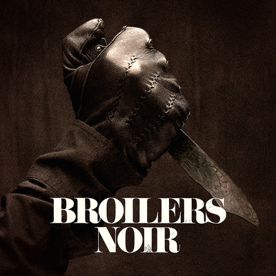 Noir/Broilers