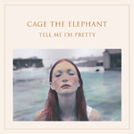 アルバム/Tell Me I'm Pretty/Cage The Elephant