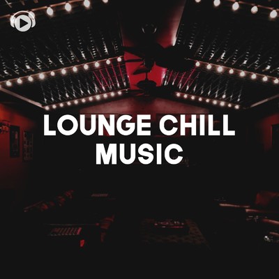 アルバム/Lounge Chill Music -お洒落なラウンジで流れるリラックスミュージック-/ALL BGM CHANNEL