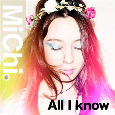 シングル/All I know/MiChi