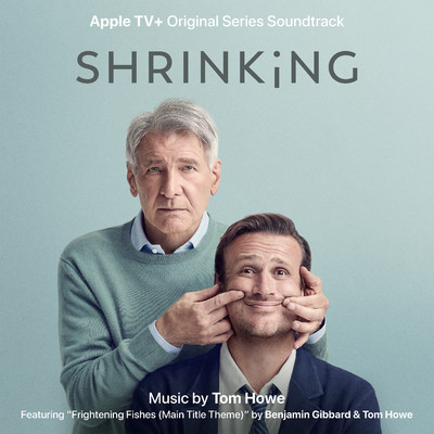 アルバム/Shrinking: Season 1 (Apple TV+ Original Series Soundtrack)/Tom Howe