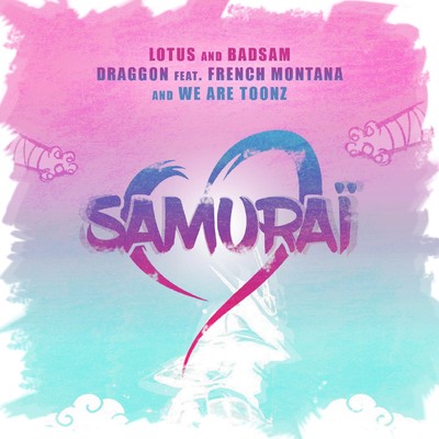 シングル/Samurai (feat. French Montana & We Are Toonz)/Lotus And Badsam, Draggon
