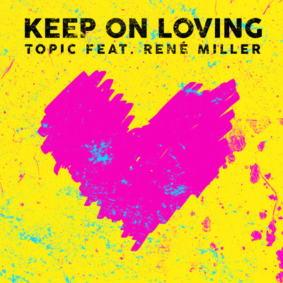 シングル/Keep On Loving (featuring Rene Miller)/Topic