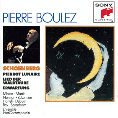Schoenberg:  Erwartung, Pierrot Lunaire, Lied der Waldtaube from Gurrelieder/Pierre Boulez