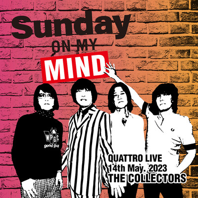 THE COLLECTORS QUATTRO MONTHLY LIVE 2023 ”日曜日が待ち遠しい！SUNDAY ON MY MIND” 2023.5.14/THE COLLECTORS