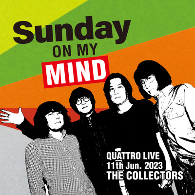 THE COLLECTORS QUATTRO MONTHLY LIVE 2023 ”日曜日が待ち遠しい！SUNDAY ON MY MIND” 2023.6.11/THE COLLECTORS
