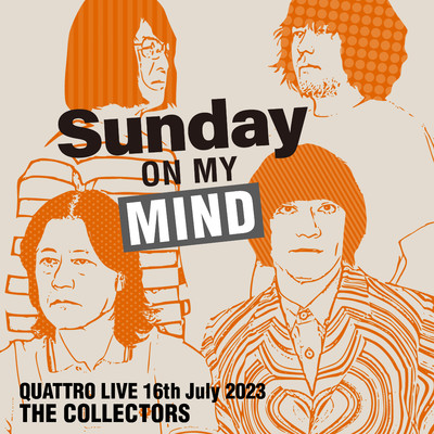 アルバム/THE COLLECTORS QUATTRO MONTHLY LIVE 2023 ”日曜日が待ち遠しい！SUNDAY ON MY MIND” 2023.7.16/THE COLLECTORS