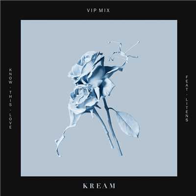 シングル/Know This Love (feat. Litens) [VIP Mix]/KREAM